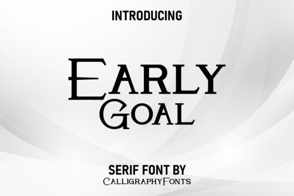 Early Goal: The Modern Serif Typeface for Polished Digital Brands